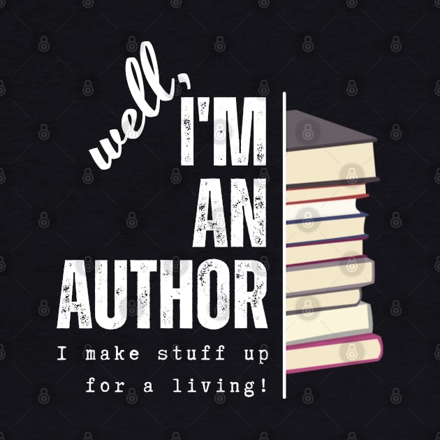 I'm an author, I make stuff up for a living (dark), literature, writer by RositaDesign